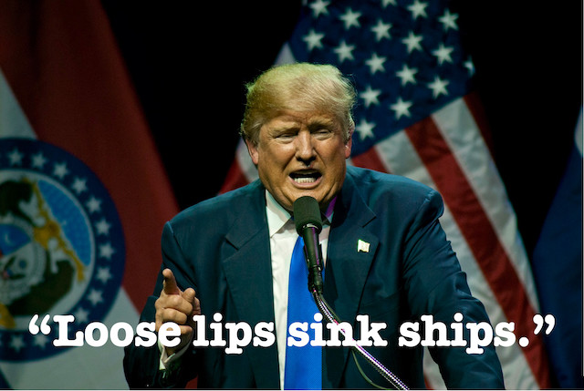 Famous quote from the WWII era War Advertising Council superimposed over a Shutterstock image of Donald Trump.